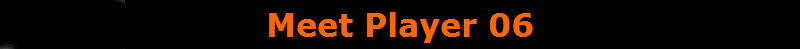 Meet Player 06